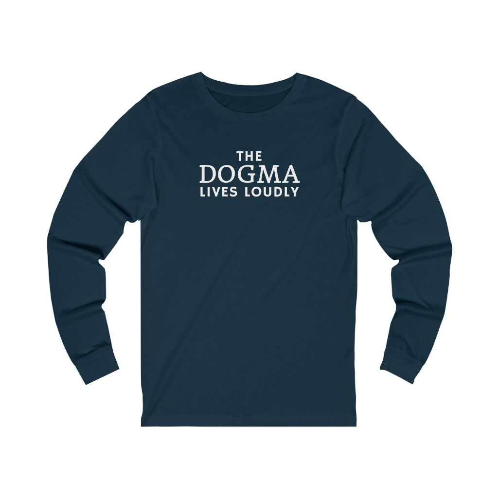 Dogma Lives Loudly Long Sleeve