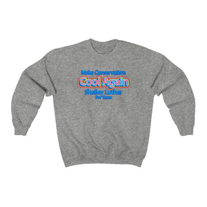 Make Conservatism Cool Again Sweatshirt (Luther for Texas)